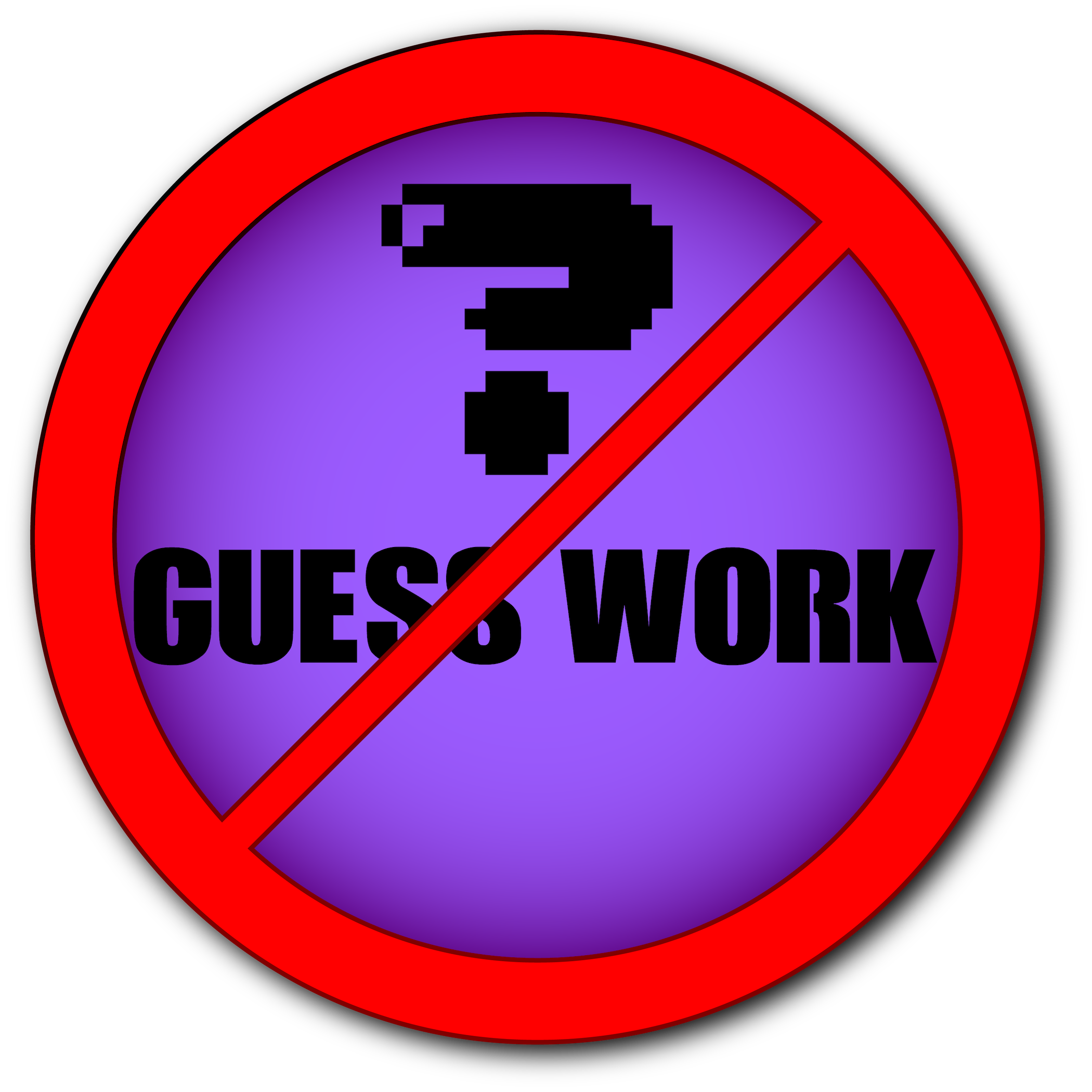 No Guesswork